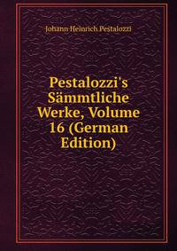 Pestalozzi's S?mmtliche Werke, Volume 16 (German Edition)