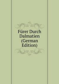 Furer Durch Dalmatien (German Edition)