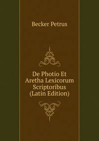 De Photio Et Aretha Lexicorum Scriptoribus (Latin Edition)