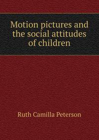 Motion pictures and the social attitudes of children