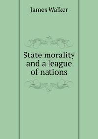 State morality and a league of nations