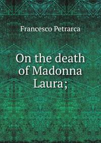 On the death of Madonna Laura;