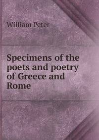Specimens of the poets and poetry of Greece and Rome