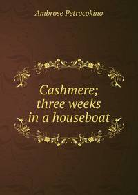 Cashmere; three weeks in a houseboat