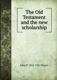 The Old Testament and the new scholarship