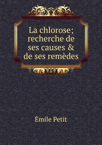 La chlorose; recherche de ses causes &amp; de ses rem?des