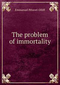 The problem of immortality