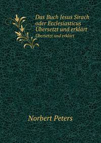 Das Buch Jesus Sirach; oder, Ecclesiasticus. Ubers. und erklart (German Edition)