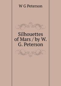 Silhouettes of Mars / by W.G. Peterson