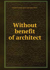 Without benefit of architect