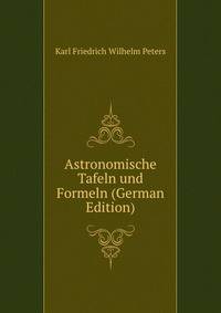 Astronomische Tafeln und Formeln (German Edition)