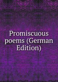 Promiscuous poems (German Edition)