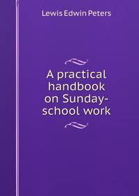 A practical handbook on Sunday-school work