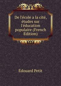 De l'?cole a la cit?, ?tudes sur l'?ducation populaire (French Edition)