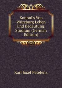 Konrad's Von W?rzburg Leben Und Bedeutung: Studium (German Edition)