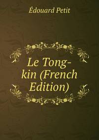 Le Tong-kin (French Edition)