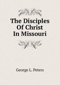 The Disciples Of Christ In Missouri