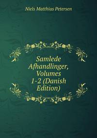 Samlede Afhandlinger, Volumes 1-2 (Danish Edition)