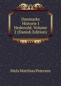 Danmarks Historie I Hedenold, Volume 2 (Danish Edition)