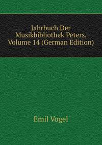 Jahrbuch Der Musikbibliothek Peters, Volume 14 (German Edition)