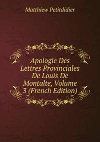 Apologie Des Lettres Provinciales De Louis De Montalte, Volume 3 (French Edition)