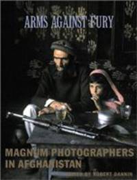 Arms Against Fury. Magnum Photographers in Afghanistan, 1941–2004