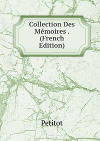 Collection Des Memoires . (French Edition)