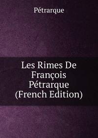 Les Rimes De Francois Petrarque (French Edition)