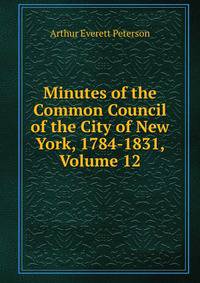 Minutes of the Common Council of the City of New York, 1784-1831, Volume 12