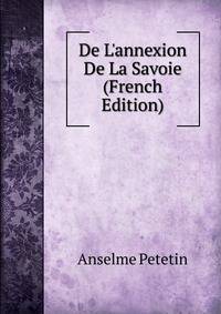 De L'annexion De La Savoie (French Edition)