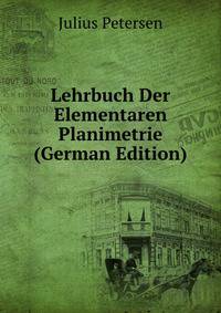 Lehrbuch Der Elementaren Planimetrie (German Edition)