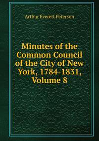 Minutes of the Common Council of the City of New York, 1784-1831, Volume 8