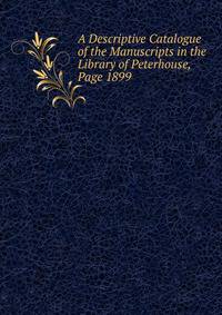 A Descriptive Catalogue of the Manuscripts in the Library of Peterhouse, Page 1899