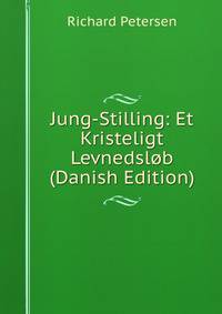 Jung-Stilling: Et Kristeligt Levnedslob (Danish Edition)