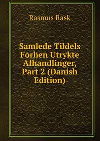 Samlede Tildels Forhen Utrykte Afhandlinger, Part 2 (Danish Edition)