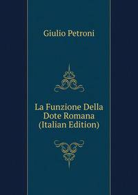 La Funzione Della Dote Romana (Italian Edition)