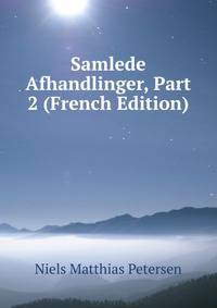 Samlede Afhandlinger, Part 2 (French Edition)