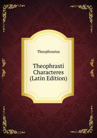 Theophrasti Characteres (Latin Edition)