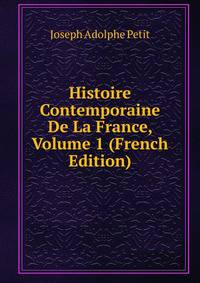 Histoire Contemporaine De La France, Volume 1 (French Edition)