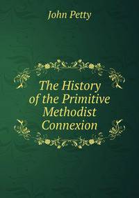 The History of the Primitive Methodist Connexion