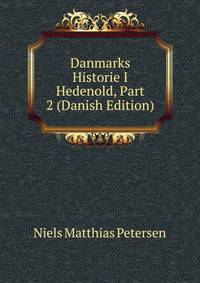 Danmarks Historie I Hedenold, Part 2 (Danish Edition)