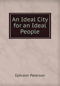 An Ideal City for an Ideal People