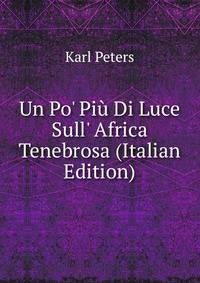 Un Po' Pi? Di Luce Sull' Africa Tenebrosa (Italian Edition)