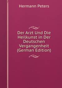 Der Arzt Und Die Heilkunst in Der Deutschen Vergangenheit (German Edition)