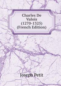 Charles De Valois (1270-1325) (French Edition)