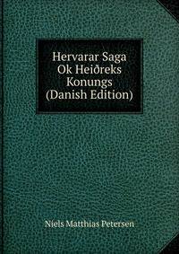 Hervarar Saga Ok Hei?reks Konungs (Danish Edition)