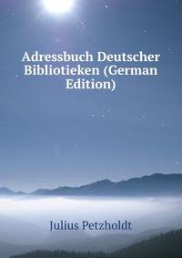 Adressbuch Deutscher Bibliotieken (German Edition)