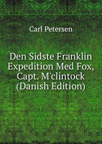 Den Sidste Franklin Expedition Med Fox, Capt. M'clintock (Danish Edition)