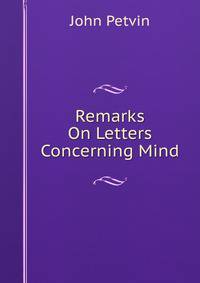Remarks On Letters Concerning Mind