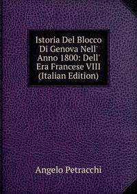 Istoria Del Blocco Di Genova Nell' Anno 1800: Dell' Era Francese VIII (Italian Edition)